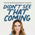 Cover Art for 9780063066977, Didn't See That Coming: Putting Life Back Together When Your World FallsApart by Rachel Hollis