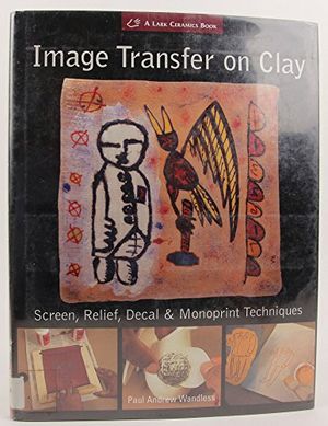 Cover Art for 9781579906351, Image Transfer on Clay by Paul Andrew Wandless