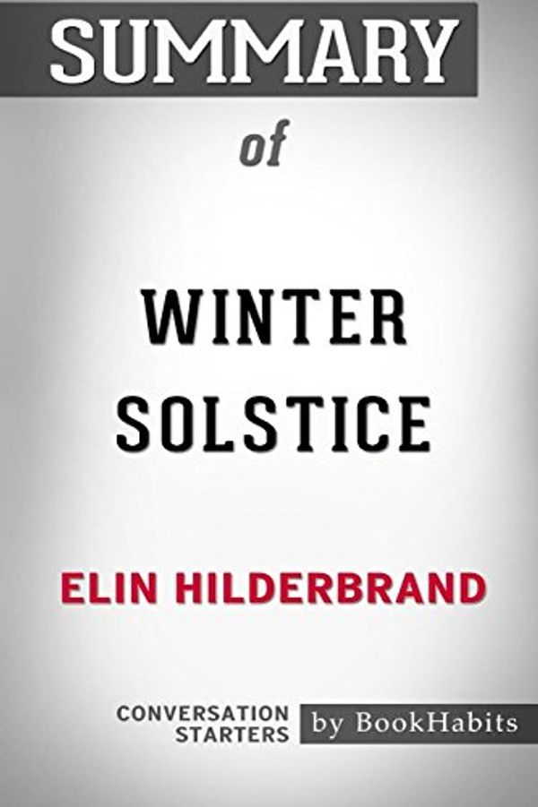 Cover Art for 9781389319310, Summary of Winter Solstice by Elin Hilderbrand: Conversation Starters by BookHabits