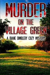 Cover Art for 9781533468154, Murder on the Village Green: A Diane Dimbleby Cozy Mystery by Penelope Sotheby