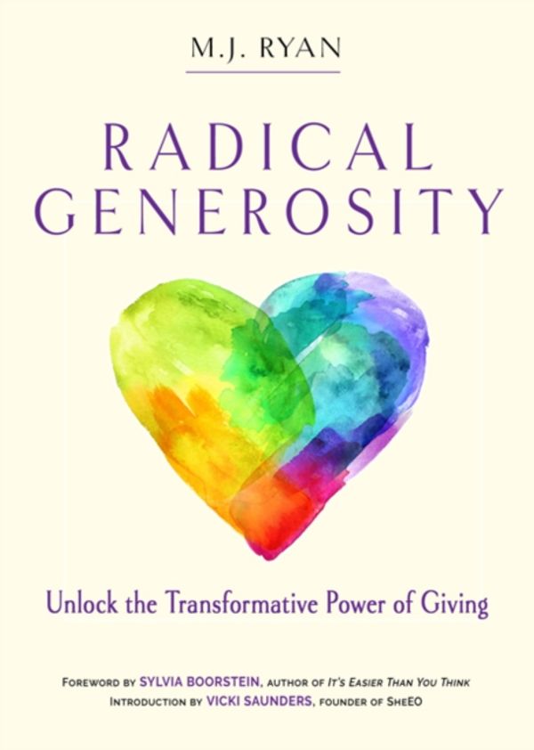 Cover Art for 9781573247405, Radical Generosity: Unlock the Transformative Power of Giving by Ryan, M.J. (M.J. Ryan)