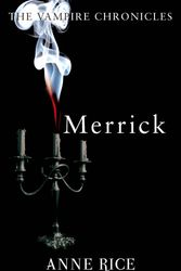Cover Art for 9780099548164, Merrick by Anne Rice