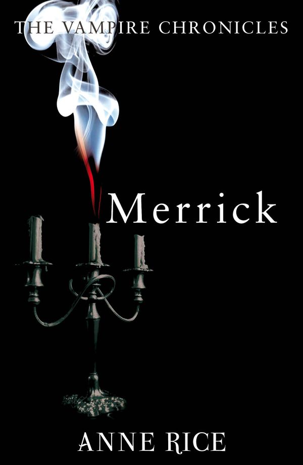 Cover Art for 9780099548164, Merrick by Anne Rice