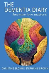 Cover Art for 9780975616826, The Dementia Diary: Because Love Matters. by Christine Brown