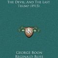 Cover Art for 9781164362876, Boon, the Mind of the Race; The Wild Asses of the Devil; And the Last Trump (1915) by George Boon