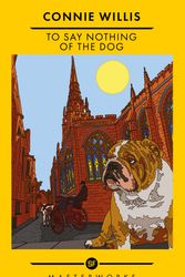 Cover Art for 9781399617192, To Say Nothing of the Dog by Connie Willis