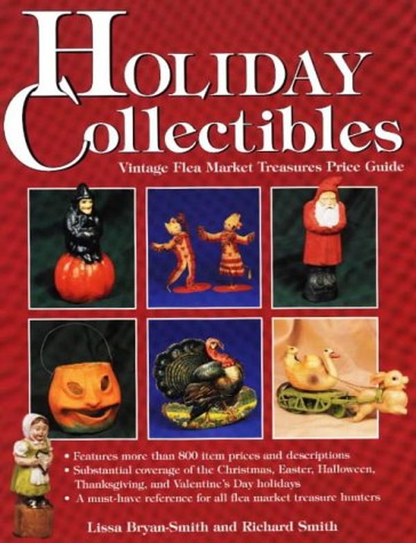 Cover Art for 9780870697692, Holiday Collectibles: Vintage Flea Market Treasures Price Guide by Bryan-Smith, Lissa Smith