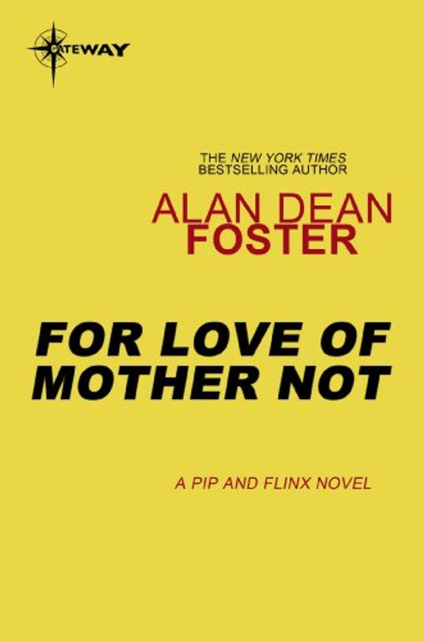 Cover Art for B00CLRG752, For Love of Mother-Not (Pip and Flinx Book 1) by Alan Dean Foster