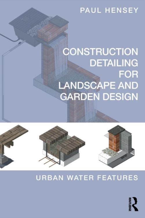 Cover Art for 9781138187948, Detailing of Landscape - Water: Digital detailing for landscape architects and garden designers by Paul Hensey