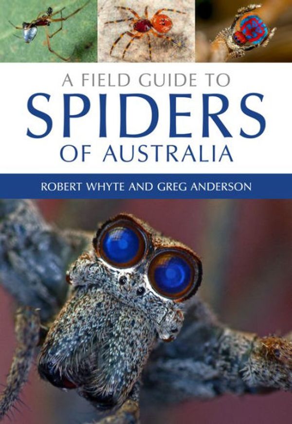 Cover Art for 9780643107090, A Field Guide to Spiders of Australia by Robert Whyte, Greg Anderson