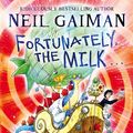 Cover Art for 9781408841761, Fortunately, the Milk . . . by Neil Gaiman