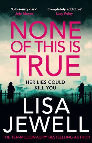 Cover Art for 9781529195989, None of This is True by Lisa Jewell