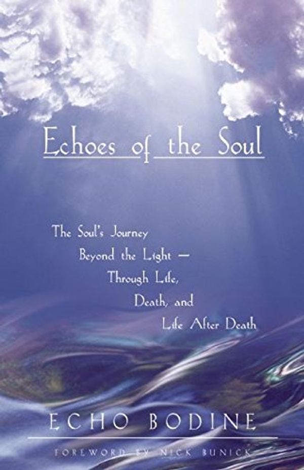Cover Art for 9781577310761, Echoes of the Soul by Echo L. Bodine