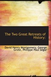 Cover Art for 9781116782813, The Two Great Retreats of History by David Henry Montgomery