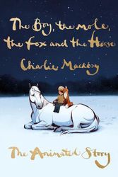 Cover Art for 9780063256194, The Boy, the Mole, the Fox and the Horse: The Animated Story by Charlie Mackesy