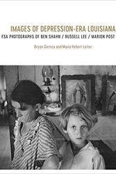 Cover Art for 9780807167953, Images of Depression-Era LouisianaThe FSA Photographs of Ben Shahn, Russell Lee, ... by Bryan Giemza, Maria Hebert-Leiter, Russell Lee