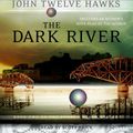 Cover Art for 9780739316399, The Dark River by John Twelve Hawks