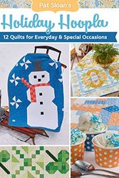 Cover Art for 9781683562191, Pat Sloan's Holiday Hoopla: 12 Quilts for Everyday & Special Occasions by Pat Sloan