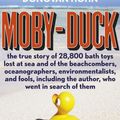 Cover Art for 9781921942105, Moby-Duck: the true story of 28,800 bath toys lost at sea and of the beachcombers, oceanographers, environmentalists, and fools, including the author, who went in search of them by Donovan Hohn