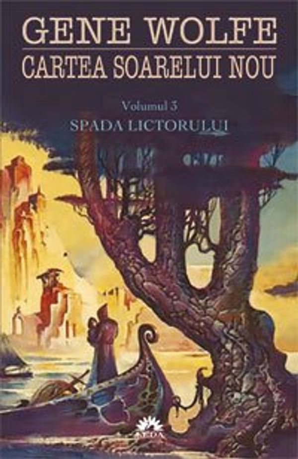 Cover Art for 9789731022819, Spada lictorului (Cartea soarelui nou, vol. 3) (Romanian Edition) by Gene Wolfe