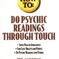 Cover Art for 9780738702957, How to Do Psychic Readings Through Touch by Ted Andrews