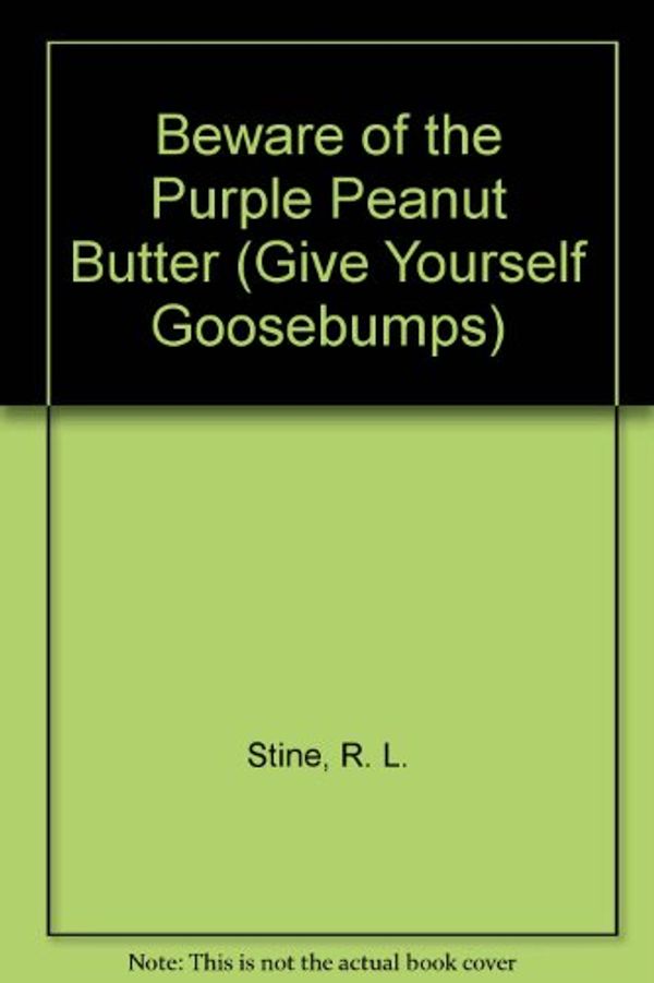 Cover Art for 9780785789307, Beware of the Purple Peanut Butter by R. L. Stine