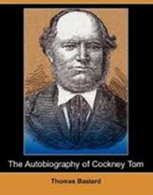 Cover Art for 1230000140367, The Autobiography of Cockney Tom by Thomas Bastard