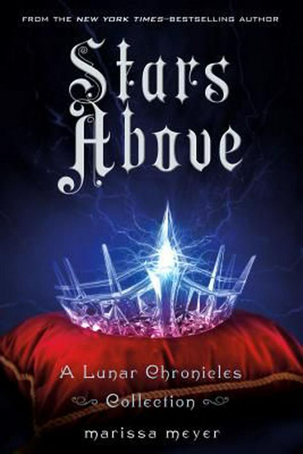 Cover Art for 9781250091840, Stars Above: A Lunar Chronicles Collection by Marissa Meyer