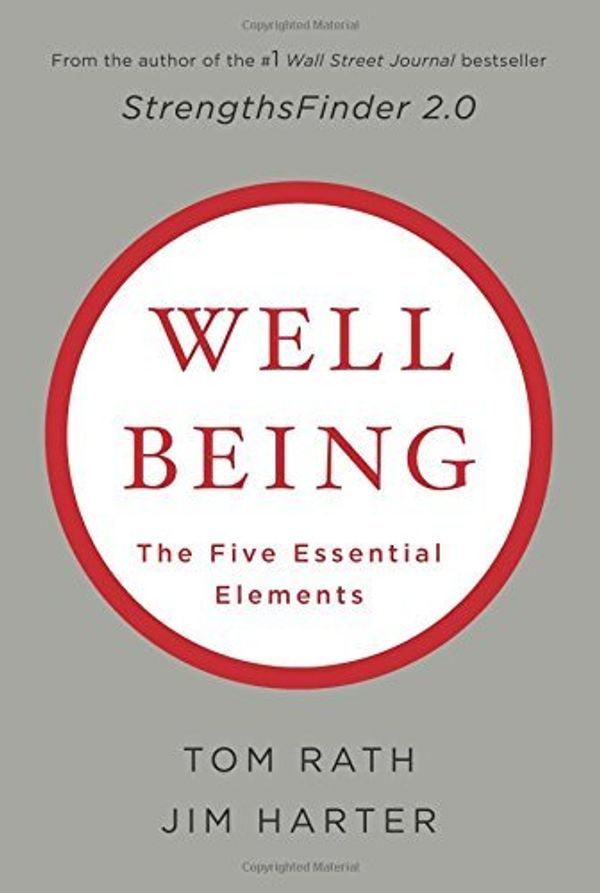 Cover Art for B011T6T400, Wellbeing: The Five Essential Elements by Tom Rath Jim Harter (2010-05-04) by Tom Rath Jim Harter