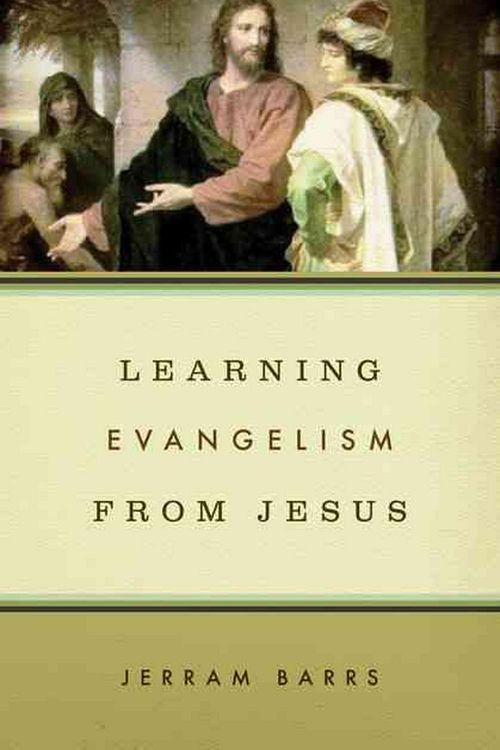 Cover Art for 9781433503184, Learning Evangelism from Jesus by Jerram Barrs