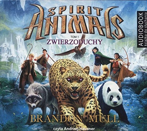 Cover Art for 9788380820944, Spirit Animals Tom 1 Zwierzoduchy by Brandon Mull