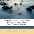 Cover Art for 9781247011721, David Livingstone by Louise Seymour Houghton