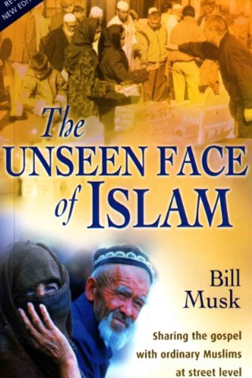 Cover Art for 9781854246042, The Unseen Face of Islam by Bill A. Musk