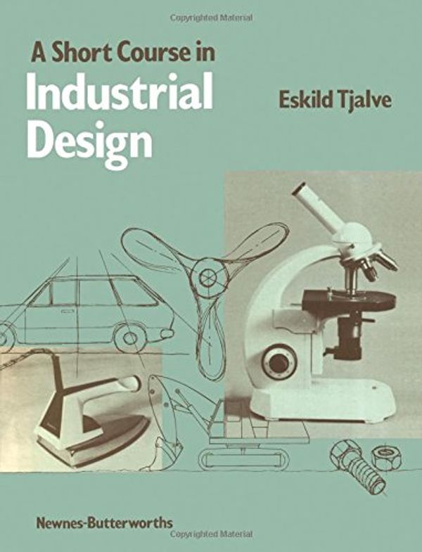 Cover Art for 9780408003889, A Short Course in Industrial Design by Eskild Tjalve