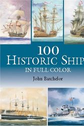 Cover Art for 9780486420677, 100 Historic Ships in Full Color (Dover Pictorial Archives) by John Batchelor
