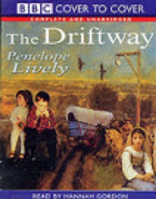 Cover Art for 9781855493421, The Driftway: Complete & Unabridged (Cover to Cover) by Penelope Lively