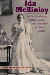 Cover Art for 9781606351529, Ida McKinley: The Turn-Of-The-Century First Lady Through War, Assassination, and Secret Disability by Carl Sferrazza Anthony