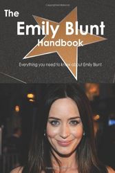 Cover Art for 9781743383667, The Emily Blunt Handbook - Everything You Need to Know About Emily Blunt by Emily Smith