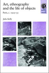 Cover Art for 9780719069406, Art, Ethnography and the Life of Objects by Julia Kelly