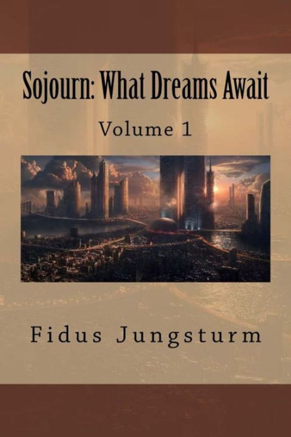 Cover Art for 9781977882035, Sojourn: What Dreams Await: Volume 1 by Fidus Jungsturm