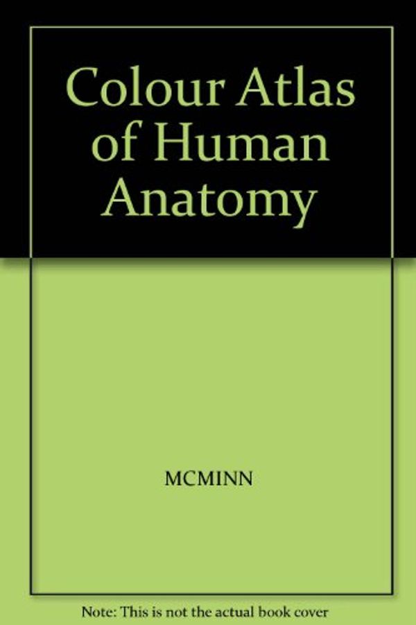 Cover Art for 9780234915905, Colour Atlas of Human Anatomy by MCMINN