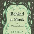 Cover Art for 9781595473530, Behind a Mask by Alcott, Louisa May