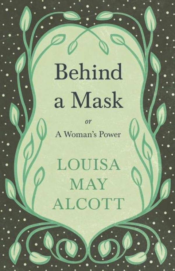 Cover Art for 9781595473530, Behind a Mask by Alcott, Louisa May