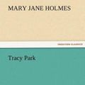 Cover Art for 9783842478145, Tracy Park by Mary Jane Holmes