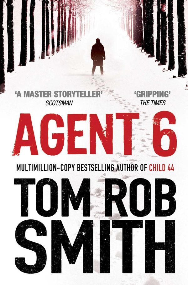 Cover Art for 9781847379764, Agent 6 by Tom Rob Smith