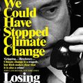 Cover Art for 9781529015867, Losing Earth: The Decade We Could Have Stopped Climate Change by Nathaniel Rich