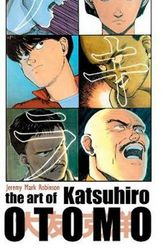 Cover Art for 9781861717559, THE ART OF KATSUHIRO OTOMO by Jeremy Mark Robinson