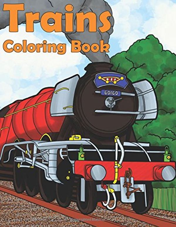 Cover Art for 9781987722796, Trains Coloring Book: A Color Therapy Book Of Steam Engines, Trams and Trains (Lets Color Vehicles: Trains, Trams, Automobiles, Planes, Boats, Tanks!) by Coloring Books, Colorful