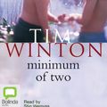 Cover Art for 9781743114650, Minimum of Two by Tim Winton