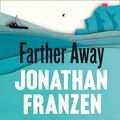 Cover Art for 9780007466344, Farther Away by Jonathan Franzen